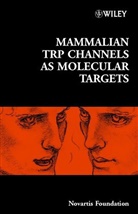 Derek J. Goode Chadwick, Novartis Foundation, Novartis, NOVARTIS FOUNDATION, Novartis Foundation Symposium, Derek J. Chadwick... - Mammalian Trp Channels As Molecular Targets