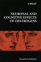 Derek J. Goode Chadwick, Novartis Foundation, Bruce S. Mcewen, Novartis, NOVARTIS FOUNDATION, Novartis Foundation Symposium... - Neuronal and Cognitive Effects of Oestrogens