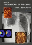 Robert A. Novelline - Squire''s Fundamentals of Radiology