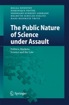 Helg Nowotny, Helga Nowotny, Dominiqu Pestre, Dominique Pestre, Schmidt-Assmann, Eberhard Schmidt-Aßmann... - The Public Nature of Science under Assault