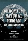 Jerome O. (National Water Research Institu Nriagu, Jerome O. Nieboer Nriagu, Jo Nriagu, Professor Jerome O. Nieboer Nriagu, NRIAGU JEROME O NIEBOER EVERT, Jerome Nrigu... - Chromium in the Natural and Human Environments
