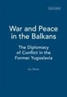 Oliver, Ian Oliver - War and peace in the balkans