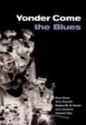 Robert M. W. Dixon, Paul Oliver, Tony Russell - Yonder Come the Blues