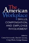 Craig Olson, Casey Ichniowski, Ichniowski Casey, David I Levine, David I. Levine, Levine David I.... - The American Workplace