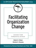 Glenda H Eoyang, Glenda H. Eoyang, Eoyang Glenda H., Olson, Edwin Olson, Edwin E Olson... - Facilitating Organization Change