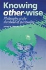 James H. Olthius, James H. Olthuis - Knowing Other-Wise