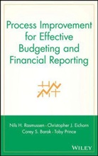 Barak, Corey S. Barak, Barak Corey S., Eichorn, Christopher J. Eichorn, Eichorn Christopher J.... - Process Improvement for Effective Budgeting and Financial Reporting