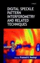 Rastogi, P.r. Rastogi, Pramod Rastogi, Pramod K. Rastogi, Pramod K. (Swiss Federal Institute of Tec Rastogi, RASTOGI PRAMOD K... - Digital Speckle Pattern Interferometry and Related Techniques