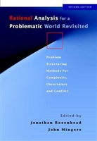 John Mingers, Rosenhead, J Rosenhead, Johnathan Mingers Rosenhead, Jonathan (LSE Rosenhead, Jonathan Mingers Rosenhead... - Rational Analysis for a Problematic World Revisited
