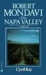 Cyril Ray - Robert Mondavi of the Napa Valley
