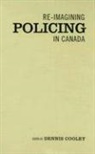 Dennis Cooley, Dennis Cooley - Re-Imagining Policing in Canada