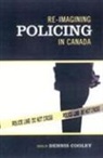 Dennis Cooley, Dennis (EDT) Cooley, Dennis Cooley - Re-Imagining Policing in Canada