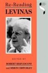 Robert Bernasconi, Robert Bernasconi, Simon Critchley - Re-Reading Levinas
