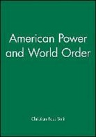 REUS SMIT CHRISTIAN, C Reus-Smit, Christian Reus-Smit, Christian Reus Smit, Christian Reus (Australian National University) Smit - American Power and World Order