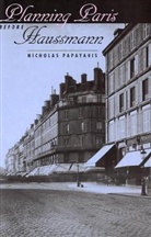 Nicholas Papayanis - Planning Paris Before Haussmann