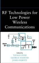 HADDAD, Gabriel Ed. Haddad, George Haddad, Harvey, James Harvey, Itoh... - Rf Technologies for Low Power Wireless Communications
