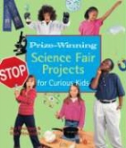 Rain Newcomb, Joe Rhatigan, Joe/ Newcomb Rhatigan - Prize-Winning Science Fair Projects For Curious Kids