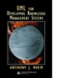 Rhem Anthony, Anthony J. Rhem, Anthony J. (Knowledge Systems Institute Rhem, Rhem Anthony J. - Uml for Developing Knowledge Management Systems