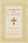 Tricia McCary Rhodes, Thomas Nelson Publishers - Contemplating the Cross