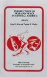 Sung Ho Kim, Sung Ho Kim, Thomas W. Walker - Perspectives on War and Peace in Central America