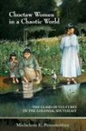 Michelene E Pesantubbee, Michelene E. Pesantubbee - Choctaw Women In A Chaotic World