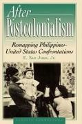 E. San Juan Jr, E. San Juan Jr., E. San Juan, E. Jr. San Juan, Epifanio San Juan, Epifanio Jr. San Juan... - After Postcolonialism - Remapping Philippinesdunited States Confrontations