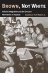 Guadalupe San Miguel, Guadalupe San Miguel, Jr. Guadalupe San Miguel - Brown Not White School Integration and T