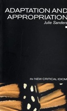 Julie Sanders, SANDERS JULIE - Adaptation and Appropriation