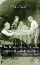 Professor Valerie Sanders, Professor Valerie R. Sanders, V Sanders, V. Sanders, Valerie Sanders - Brother-Sister Culture in Nineteenth-Century Literature