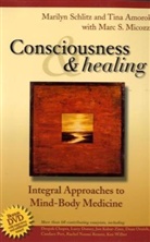Tina Amorok, IONS, Marc S Micozzi, Marc S. Micozzi, Marilyn Schlitz, Marilyn J. Schlitz - Consciousness and Healing: Integral approaches to Mind-Body