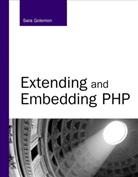 wez Furlong, Sara Golemon, Sara Golernon, George Schlossnagle - Extending and embedding php