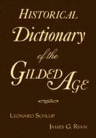 James Ryan, James G. Ryan, Vincent De Santis, Vincent P. de Santis, Leonard Schlup, Leonard C. Schlup - Historical Dictionary of the Giled Age