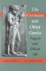 Dennis J. Schmidt, Schmidt Dennis J - On Germans and Other Greeks