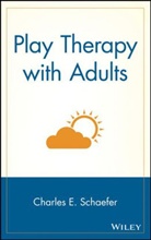 Schaefer, Ce Schaefer, Charles E. Schaefer, SCHAEFER CHARLES E, Charles E Schaefer, Charles E. Schaefer - Play Therapy With Adults
