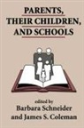 James Coleman, James S Coleman, James S. Coleman, B. Schneider, Barbara Schneider, Barbara Coleman Schneider... - Parents, Their Children and Schools
