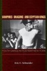 Eric Schneider, Eric C. Schneider - Vampires, Dragons, and Egyptian Kings