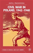 A Prazmowska, A. Prazmowska, Anita Prazmowska, Anita Dr. Prazmowska - Civil War in Poland 1942-1948