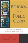 Alan Mittleman, Alan L. Mittleman, Alan Mittleman, Mittleman Alan - Religion As a Public Good