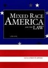 Kevin R Johnson, Kevin R. Johnson, Mark V. Tushnet - Mixed Race America and the Law