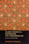 Mansoor Moaddel, Moaddel Mansoor - Islamic Modernism, Nationalism, and Fundamentalism
