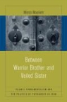 Minoo Moallem - Between Warrior Brother and Veiled Sister