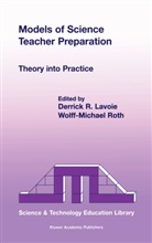 D. R. Lavoie, D.R. Lavoie, M Roth, M Roth, R Lavoie, D R Lavoie... - Models of Science Teacher Preparation