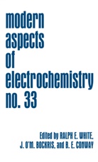 John O'M. Bockris, Brian E. Conway, Brian E Conway, Joh O'M Bockris, John O'M Bockris, Ralph E. White - Modern Aspects of Electrochemistry. Vol.33