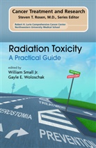 E Woloschak, E Woloschak, Small, Willia Small, William Small, William Jr. Small... - Radiation Toxicity: A Practical Medical Guide