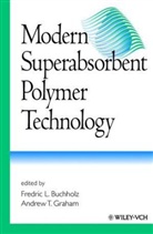 Fredric L. Buchholz, Fredric L Buchholz, Fredric L. Buchholz, Fredric L. (The Dow Chemical Company) Buchholz, A. T. Graham, Andrew T Graham... - Modern Superabsorbent Polymer Technology