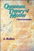 Modinas, A. Modinos, A. (National Technical University of Athe Modinos, MODINOS A - Quantum Theory of Matter A Novel Introduction