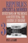 Paul A. Rahe - Republics Ancient and Modern