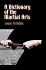 Louis Frederic, Louis/ Crompton Frederic, Paul H. Crompton - Dictionary of the Martial Arts