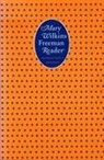 Mary Eleanor Wilkins Freeman, Mary Wilkins Freeman, Mary Wilkinson Freeman, Mary Reichardt, Mary R. Reichardt - A Mary Wilkins Freeman Reader