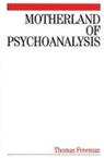 Ruth Freeman, Thomas Freeman, Philip Banyard - Motherland of Psychoanalysis